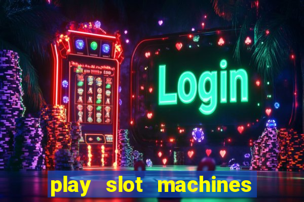 play slot machines for free no downloads