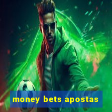 money bets apostas