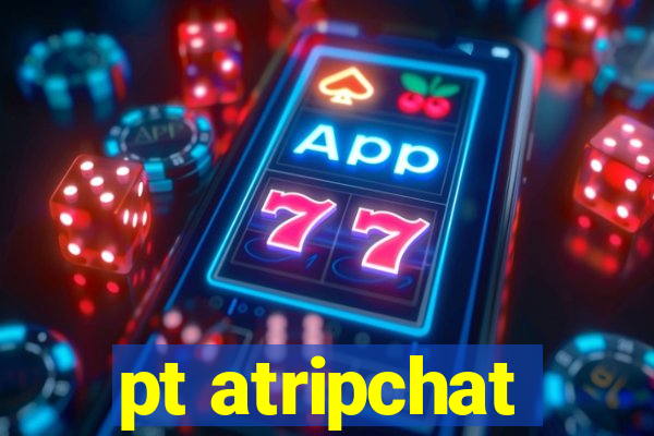 pt atripchat