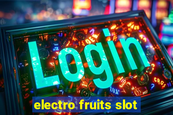 electro fruits slot