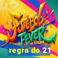 regra do 21