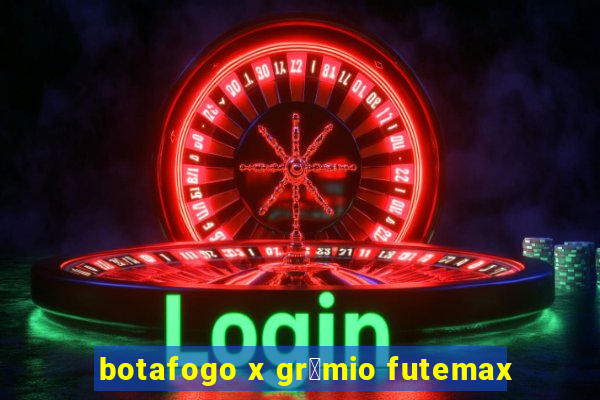 botafogo x gr锚mio futemax