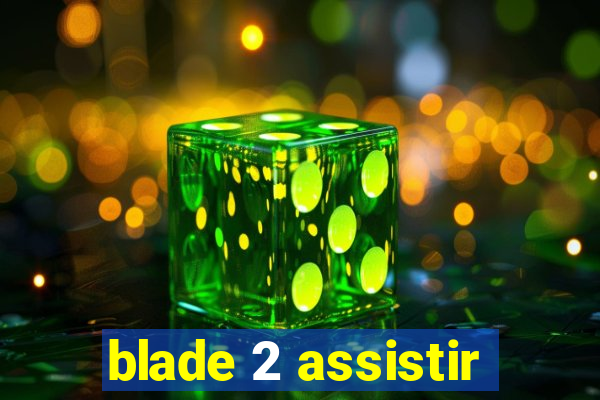 blade 2 assistir