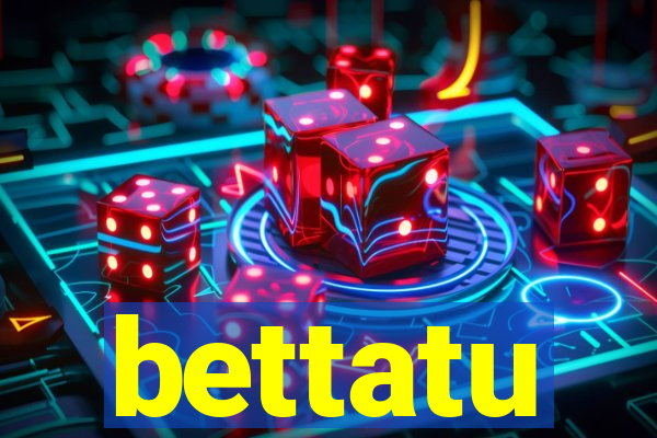 bettatu