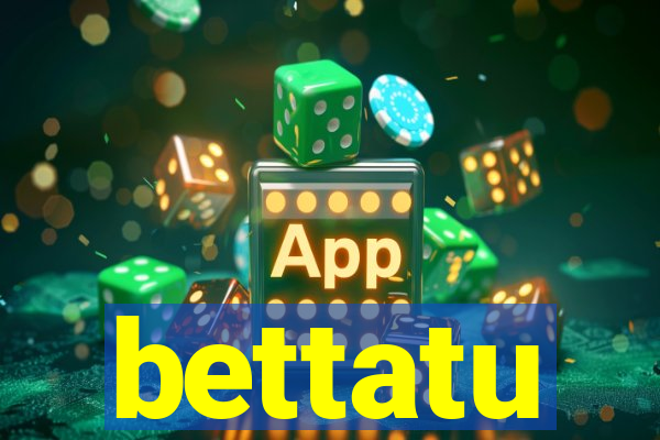 bettatu