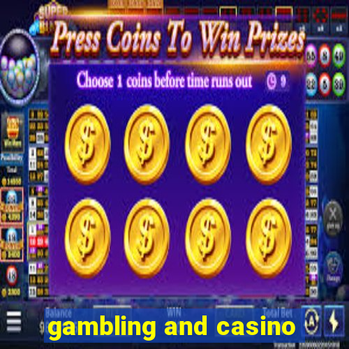 gambling and casino