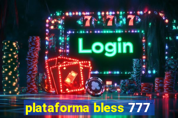 plataforma bless 777