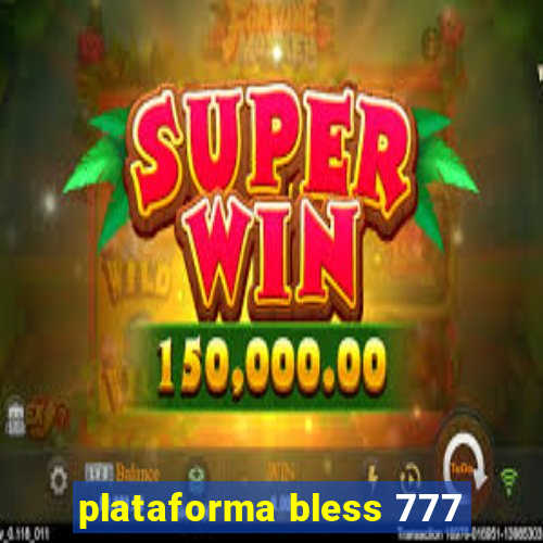 plataforma bless 777