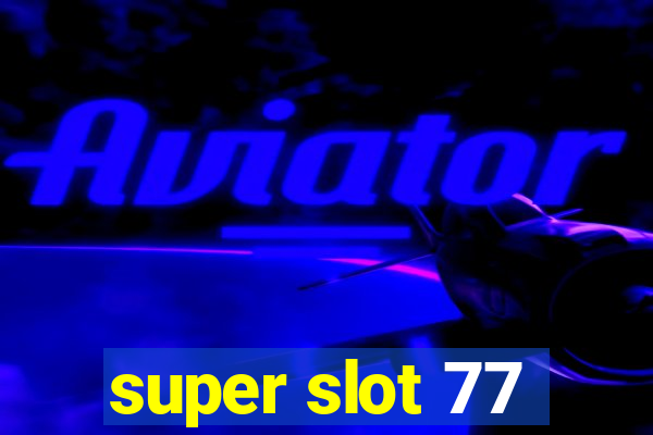 super slot 77