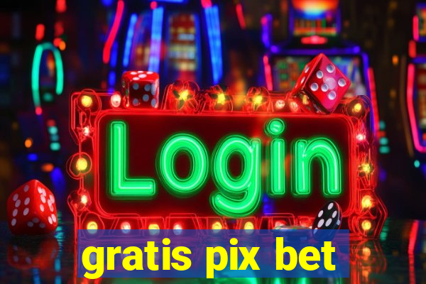 gratis pix bet