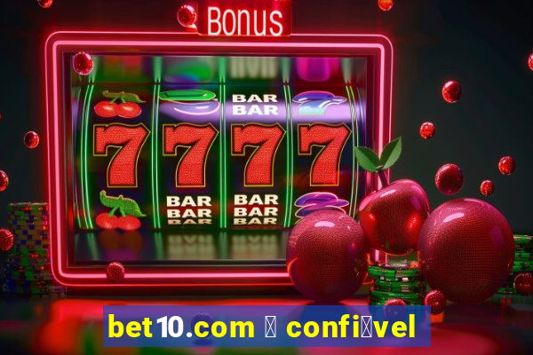 bet10.com 茅 confi谩vel