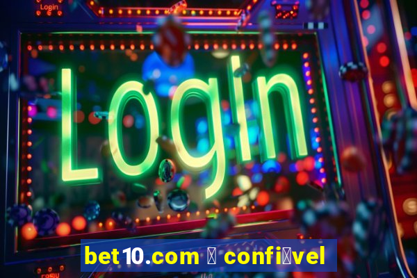 bet10.com 茅 confi谩vel