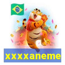 xxxxaneme