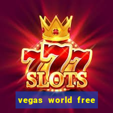 vegas world free slot games