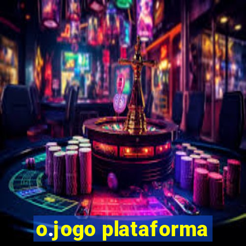 o.jogo plataforma