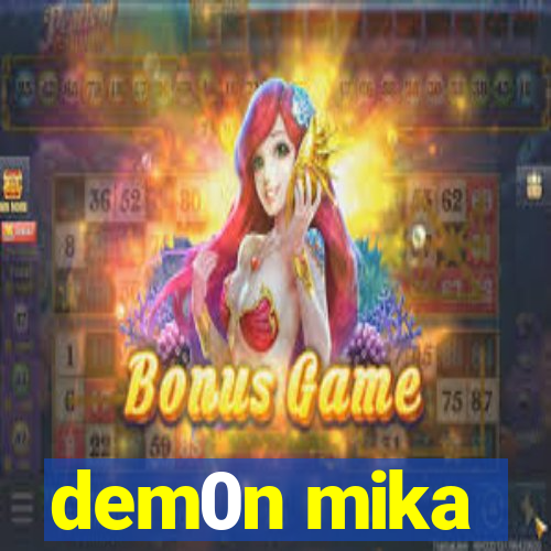 dem0n mika