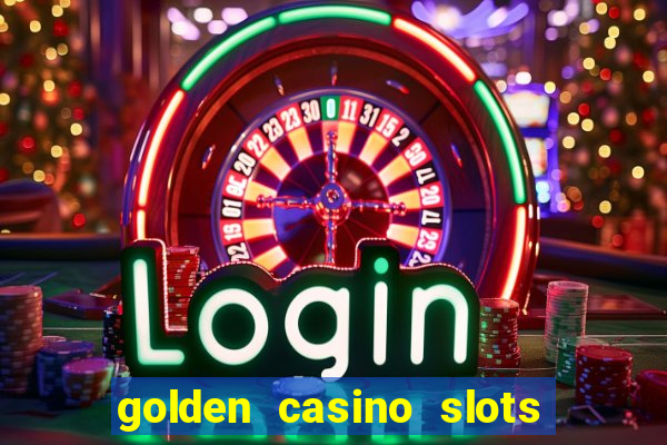 golden casino slots paga mesmo