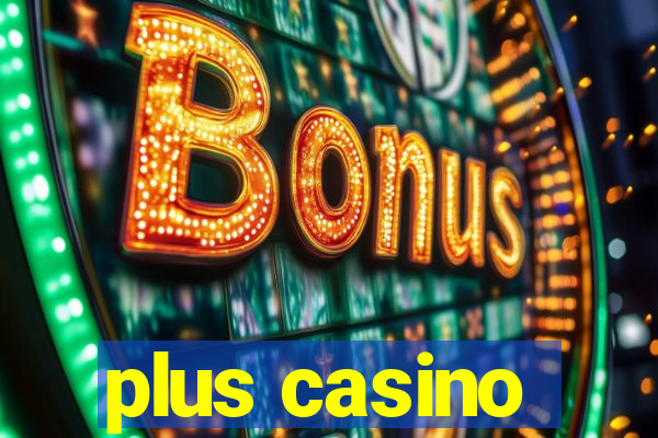 plus casino