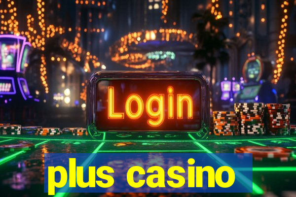 plus casino