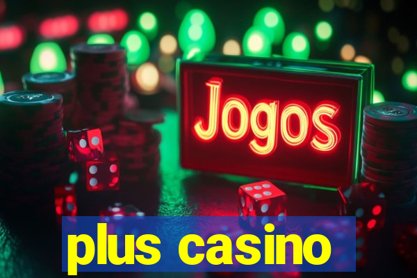 plus casino