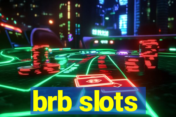 brb slots