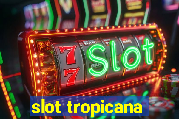 slot tropicana