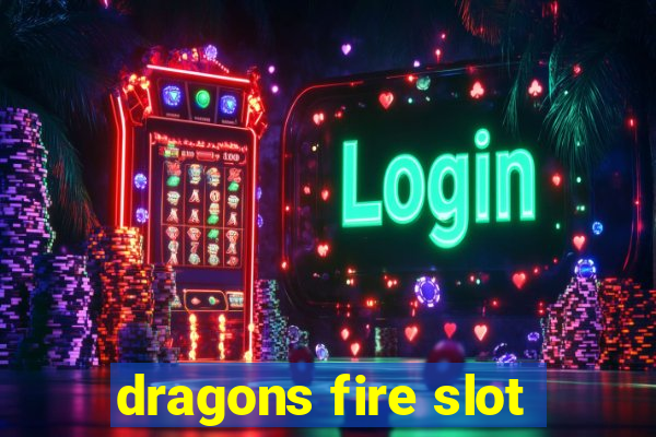 dragons fire slot