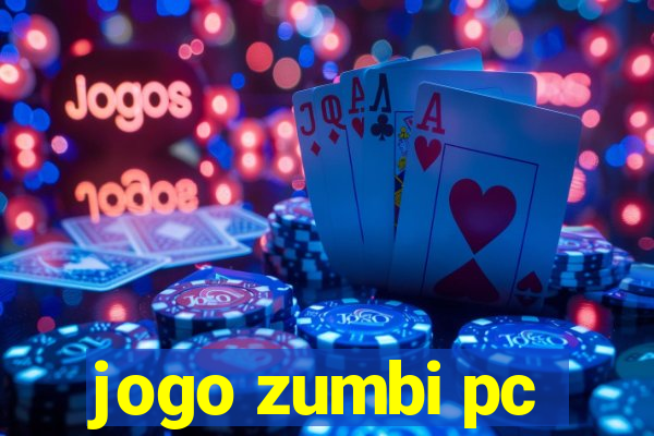 jogo zumbi pc