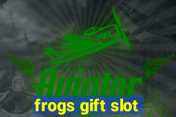 frogs gift slot