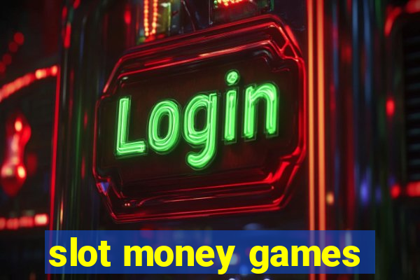 slot money games