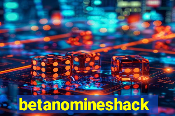 betanomineshack