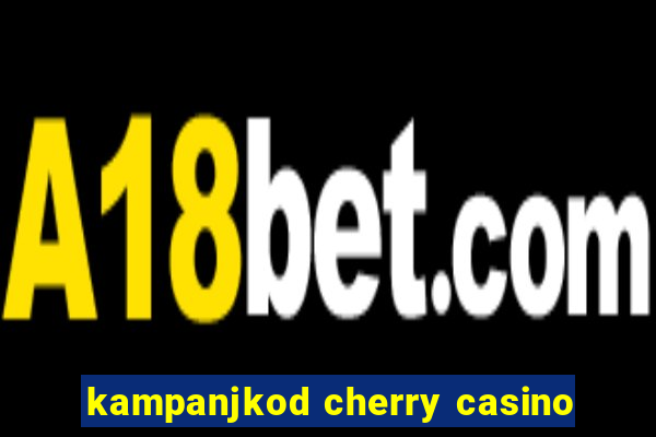 kampanjkod cherry casino