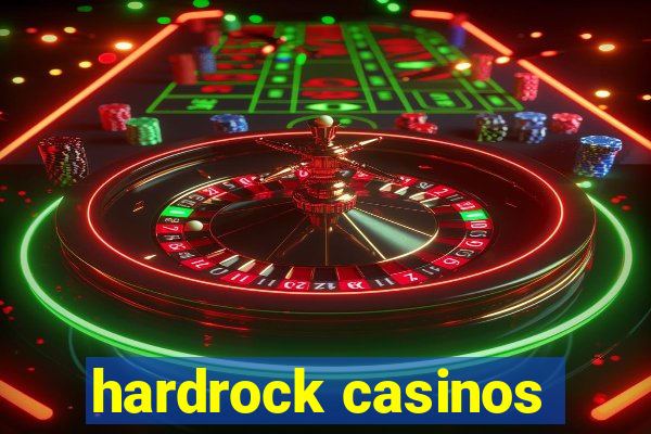 hardrock casinos