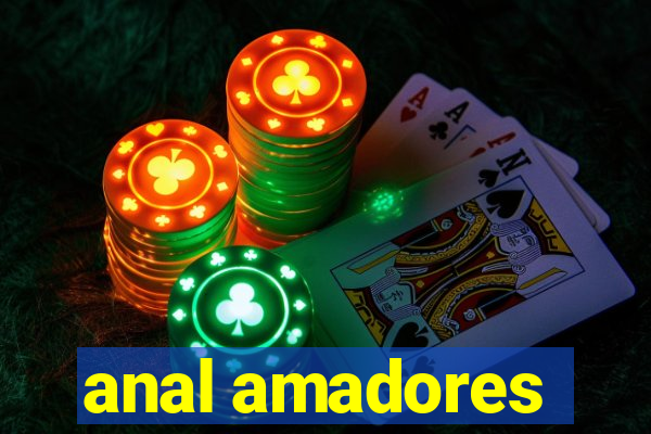 anal amadores