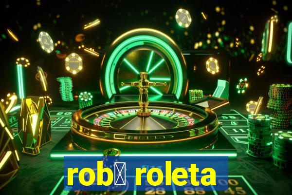 rob么 roleta