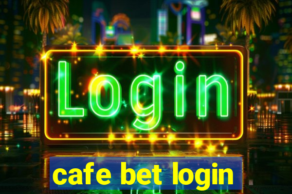 cafe bet login