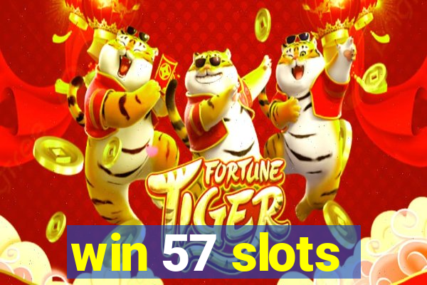 win 57 slots