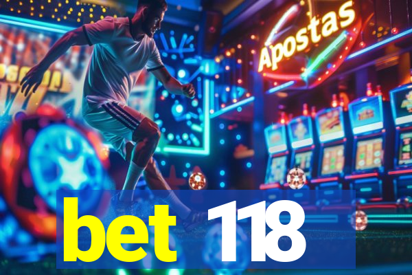 bet 118