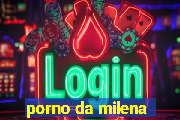 porno da milena