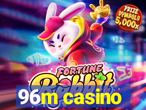 96m casino