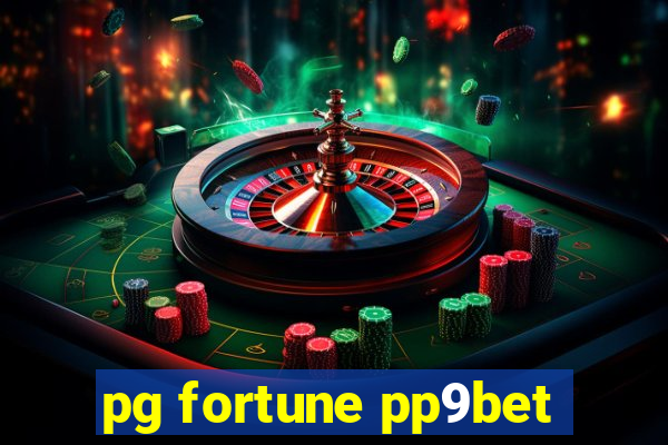 pg fortune pp9bet