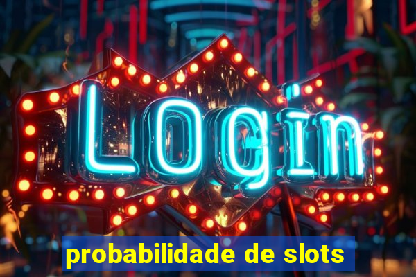 probabilidade de slots