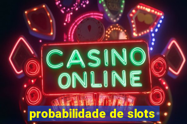 probabilidade de slots