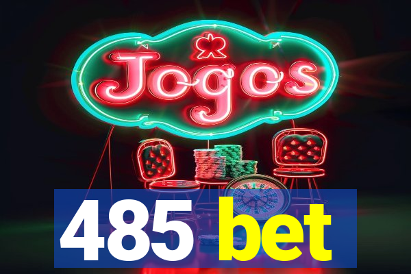 485 bet