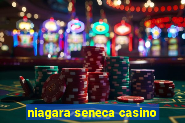 niagara seneca casino