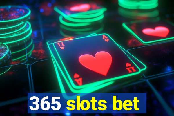 365 slots bet