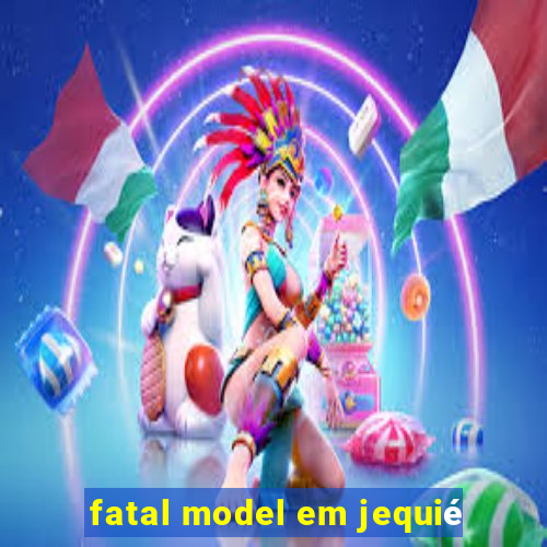 fatal model em jequié