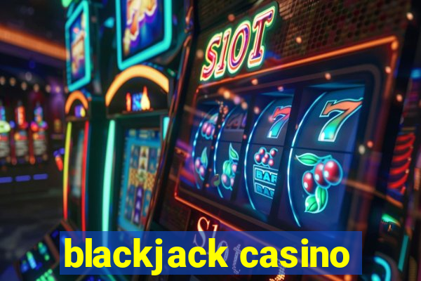 blackjack casino