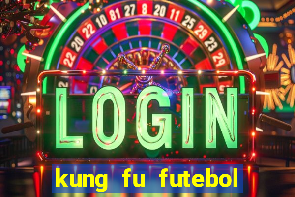 kung fu futebol clube completo dublado