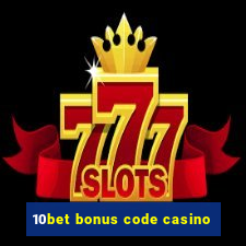 10bet bonus code casino